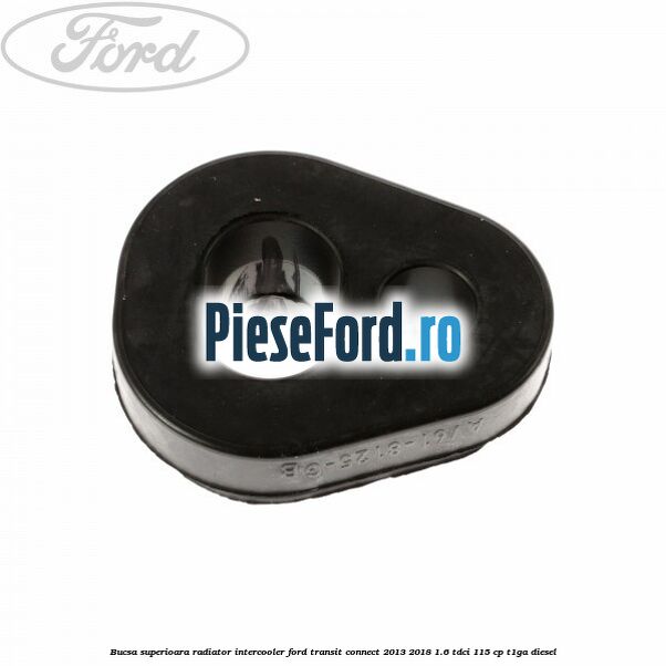Bucsa superioara radiator intercooler Ford Transit Connect 2013-2018 1.6 TDCi 115 cp T1GA diesel