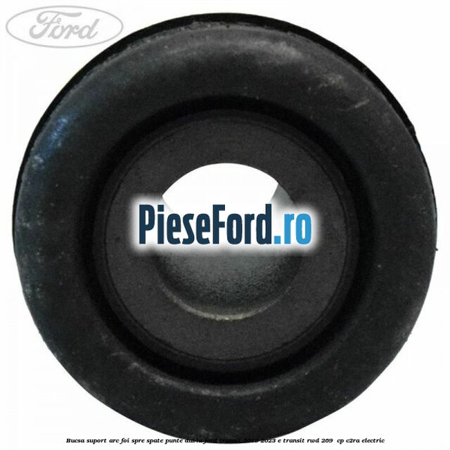 Bucsa suport arc foi spre spate punte dubla Ford Transit 2019-2023 E-TRANSIT RWD 269  cp C2RA electric
