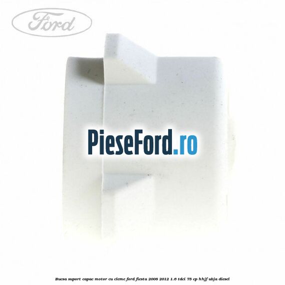 Bucsa suport capac motor cu cleme Ford Fiesta 2008-2012 1.6 TDCi 75 cp HHJF, UBJA diesel