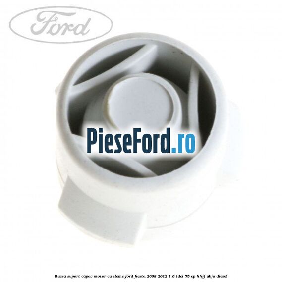Bucsa suport capac motor cu cleme Ford Fiesta 2008-2012 1.6 TDCi 75 cp HHJF, UBJA diesel