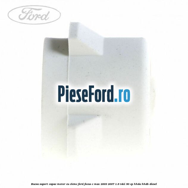 Bucsa suport capac motor cu cleme Ford Focus C-Max 2003-2007 1.6 TDCi 90 cp HHDA, HHDB diesel