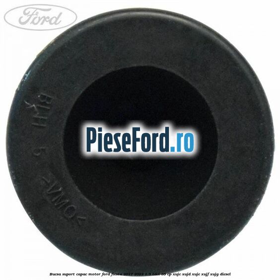 Bucsa suport capac motor Ford Fiesta 2017-2023 1.5 TDCi 85 cp XUJC, XUJD, XUJE, XUJF, XUJG diesel