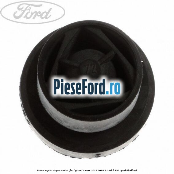 Bucsa suport capac motor Ford Grand C-Max 2011-2015 2.0 TDCi 136 cp Bucsa suport capac motor Ford Grand C-Max 2011-2015 2.0 TDCi 136 cp UKDB diesel