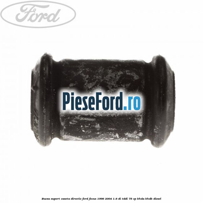 Bucsa suport caseta directie Ford Focus 1998-2004 1.8 DI/TDDi 75 cp BHDA, BHDB diesel