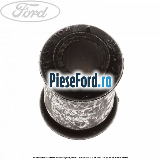 Bucsa suport caseta directie Ford Focus 1998-2004 1.8 DI/TDDi 75 cp BHDA, BHDB diesel