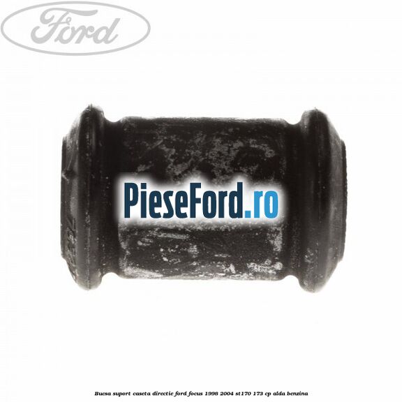 Bucsa suport caseta directie Ford Focus 1998-2004 ST170 173 cp ALDA benzina