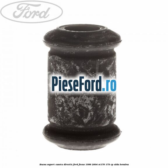 Bucsa suport caseta directie Ford Focus 1998-2004 ST170 173 cp ALDA benzina