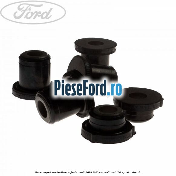Bucsa suport caseta directie Ford Transit 2019-2023 E-TRANSIT RWD 184  cp C0RA electric