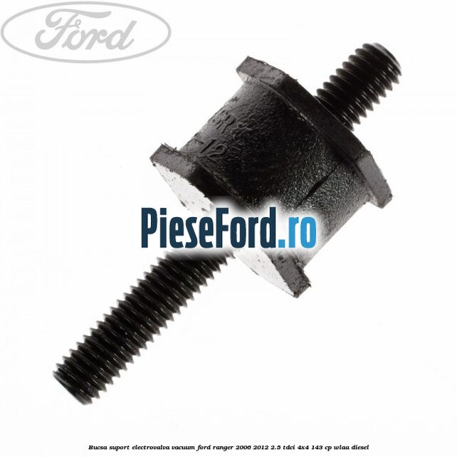 Bucsa suport electrovalva vacuum Ford Ranger 2006-2012 2.5 TDCi 4x4 143 cp WLAA diesel