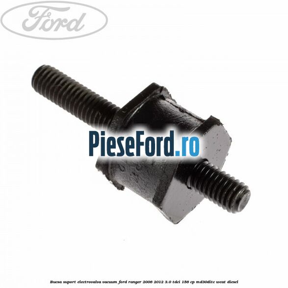 Bucsa suport electrovalva vacuum Ford Ranger 2006-2012 3.0 TDCi 156 cp MD30DITC, WEAT diesel