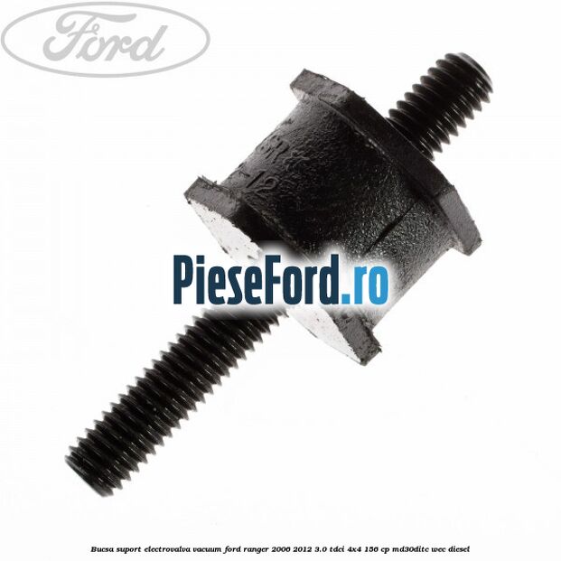Bucsa suport electrovalva vacuum Ford Ranger 2006-2012 3.0 TDCi 4x4 156 cp MD30DITC, WEC diesel
