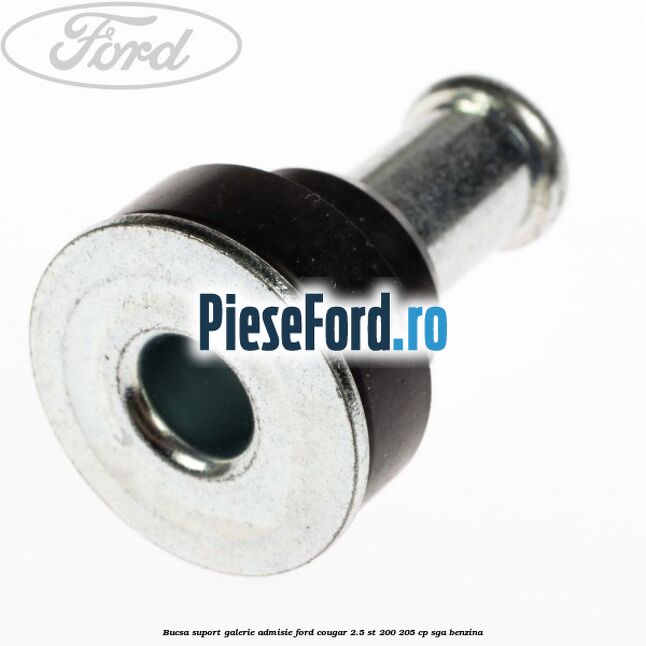 Bucsa suport galerie admisie Ford Cougar 2.5 ST 200 205 cp SGA benzina