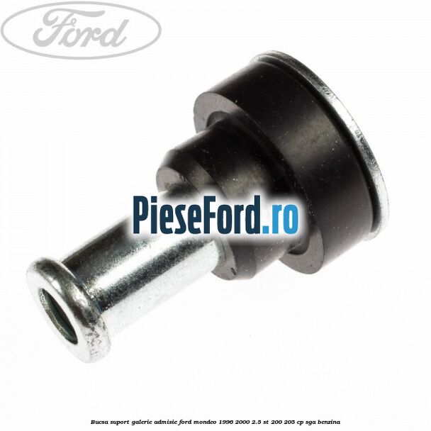 Bucsa suport galerie admisie Ford Mondeo 1996-2000 2.5 ST 200 205 cp SGA benzina