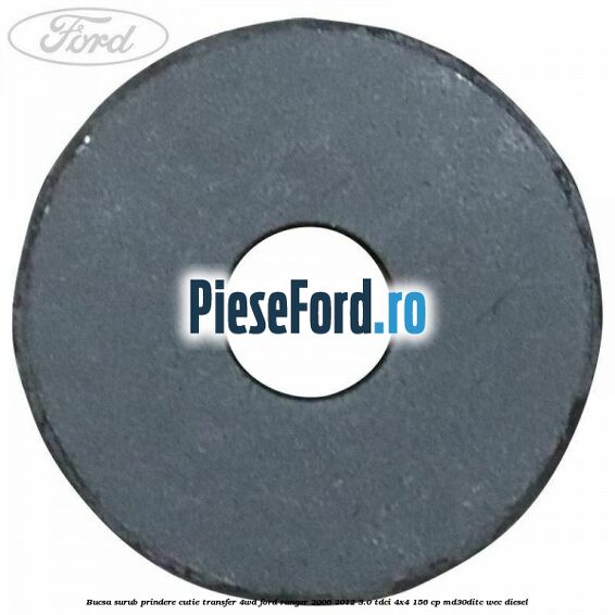 Bucsa surub prindere cutie transfer 4WD Ford Ranger 2006-2012 3.0 TDCi 4x4 156 cp Bucsa surub prindere cutie transfer 4WD Ford Ranger 2006-2012 3.0 TDCi 4x4 156 cp MD30DITC, WEC diesel