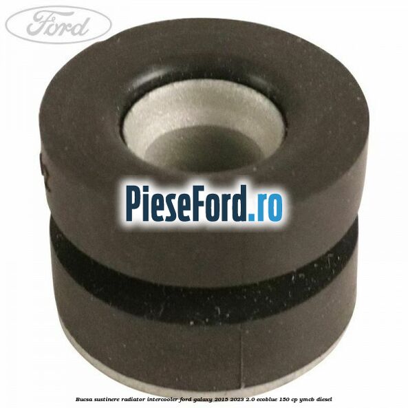 Bucsa sustinere radiator intercooler Ford Galaxy 2015-2023 2.0 EcoBlue 150 cp YMCB diesel