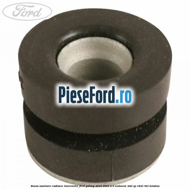 Bucsa sustinere radiator intercooler Ford Galaxy 2015-2023 2.0 EcoBoost 240 cp R9CD, R9CI benzina