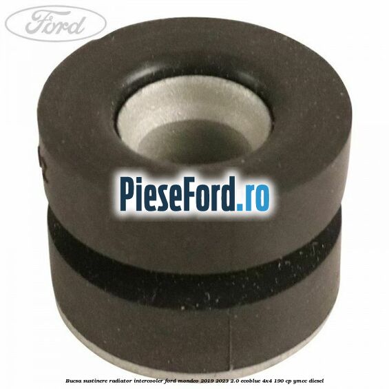 Bucsa sustinere radiator intercooler Ford Mondeo 2019-2023 2.0 EcoBlue 4x4 190 cp YMCC diesel