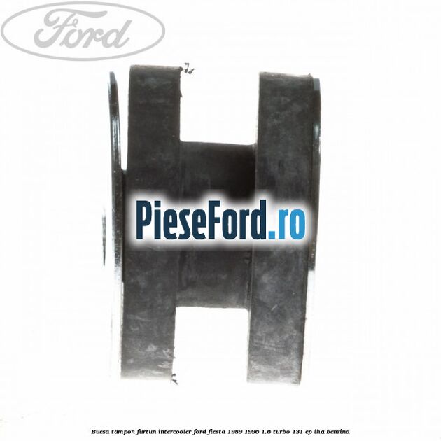 Bucsa tampon furtun intercooler Ford Fiesta 1989-1996 1.6 Turbo 131 cp LHA benzina