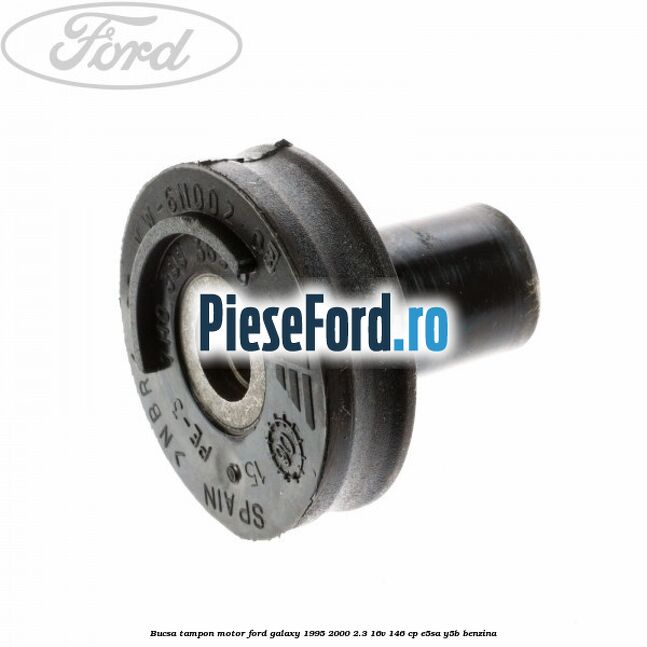 Bucsa tampon motor Ford Galaxy 1995-2000 2.3 16V 146 cp E5SA, Y5B benzina