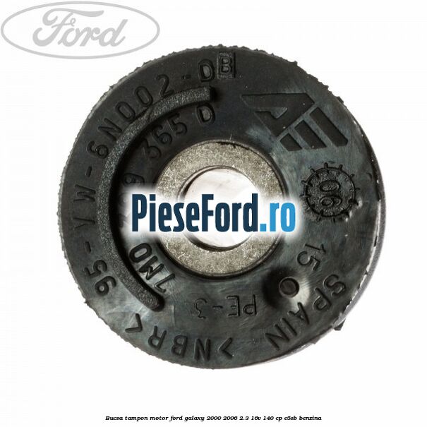 Bucsa tampon motor Ford Galaxy 2000-2006 2.3 16V 140 cp Bucsa tampon motor Ford Galaxy 2000-2006 2.3 16V 140 cp E5SB benzina