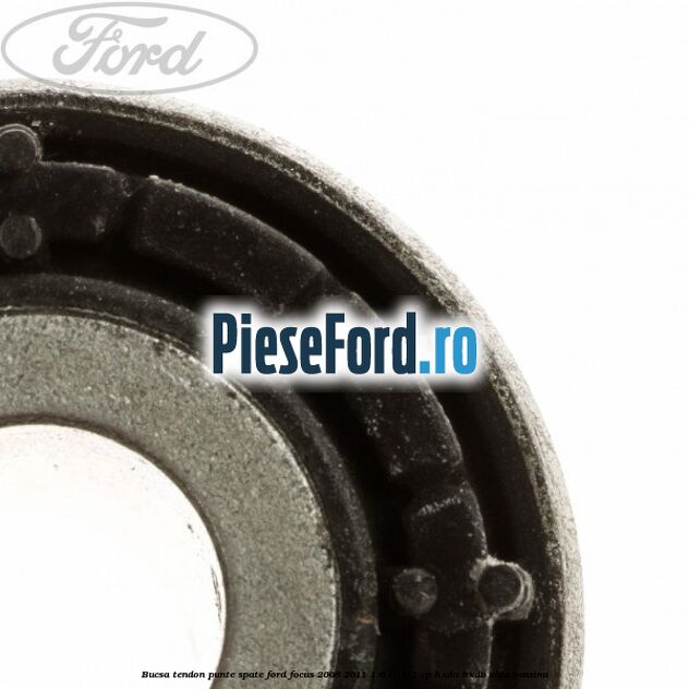 Bucsa tendon punte spate Ford Focus 2008-2011 1.6 Ti 115 cp HXDA, HXDB, SIDA benzina