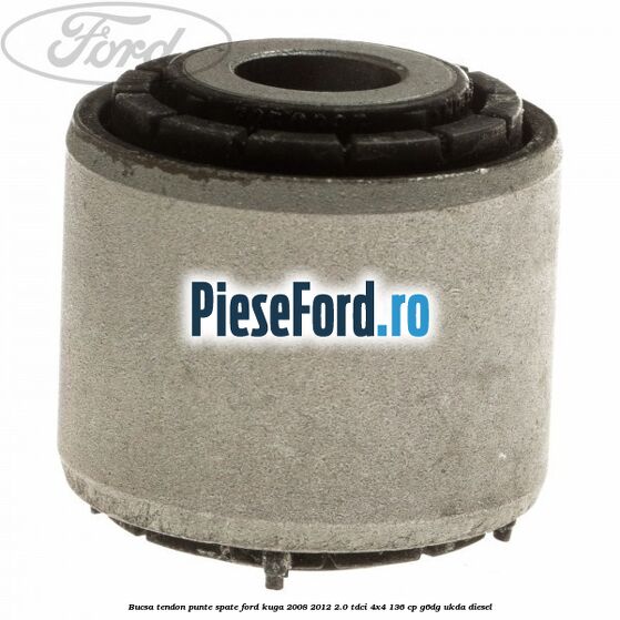 Bucsa tendon punte spate Ford Kuga 2008-2012 2.0 TDCi 4x4 136 cp G6DG, UKDA diesel