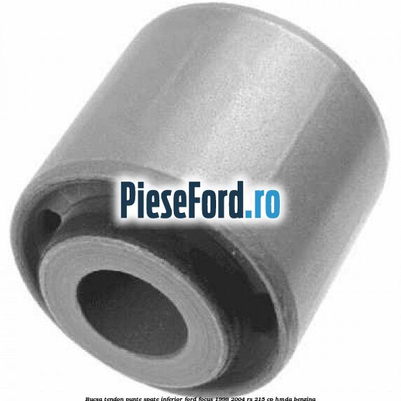 Bucsa tendon punte spate inferior Ford Focus 1998-2004 RS 215 cp