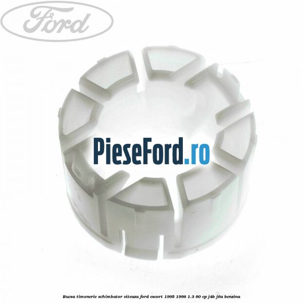 Bucsa timonerie schimbator viteaza Ford Escort 1995-1998 1.3 60 cp J4B, J6A benzina