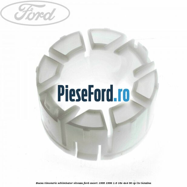 Bucsa timonerie schimbator viteaza Ford Escort 1995-1998 1.6 16V 4x4 90 cp L1E benzina