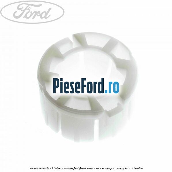 Bucsa timonerie schimbator viteaza Ford Fiesta 1996-2001 1.6 16V Sport 103 cp L1T, L1V benzina