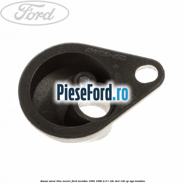 Bucsa umar bloc motor Ford Mondeo 1993-1996 2.0 i 16V 4x4 132 cp NGA benzina