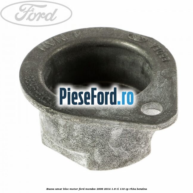 Bucsa umar bloc motor Ford Mondeo 2008-2014 1.6 Ti 110 cp RHBA benzina