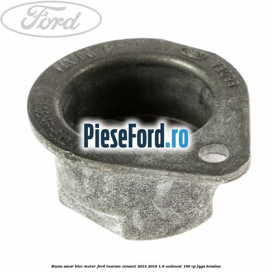 Bucsa umar bloc motor Ford Tourneo Connect 2013-2018 1.6 EcoBoost 150 cp Bucsa umar bloc motor Ford Tourneo Connect 2013-2018 1.6 EcoBoost 150 cp JQGA benzina