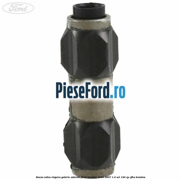 Bucsa valva clapeta galerie admisie Ford Mondeo 2000-2007 1.8 SCi 130 cp CFBA benzina