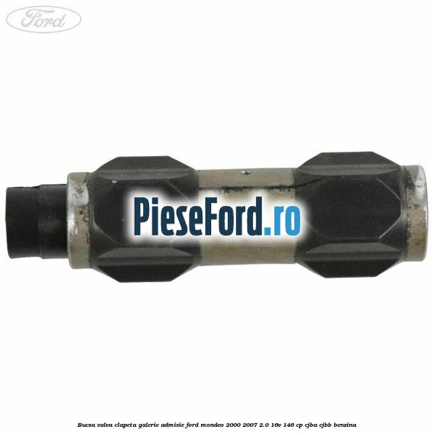 Bucsa valva clapeta galerie admisie Ford Mondeo 2000-2007 2.0 16V 146 cp CJBA, CJBB benzina