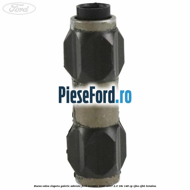 Bucsa valva clapeta galerie admisie Ford Mondeo 2000-2007 2.0 16V 146 cp CJBA, CJBB benzina