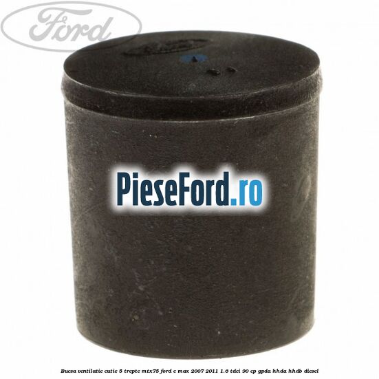 Bucsa ventilatie cutie 5 trepte MTX75 Ford C-Max 2007-2011 1.6 TDCi 90 cp GPDA, HHDA, HHDB diesel