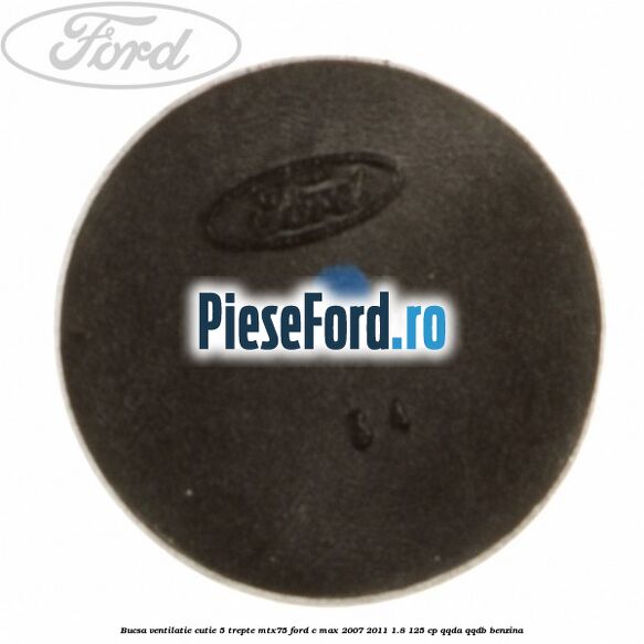 Bucsa ventilatie cutie 5 trepte MTX75 Ford C-Max 2007-2011 1.8 125 cp Bucsa ventilatie cutie 5 trepte MTX75 Ford C-Max 2007-2011 1.8 125 cp QQDA, QQDB benzina
