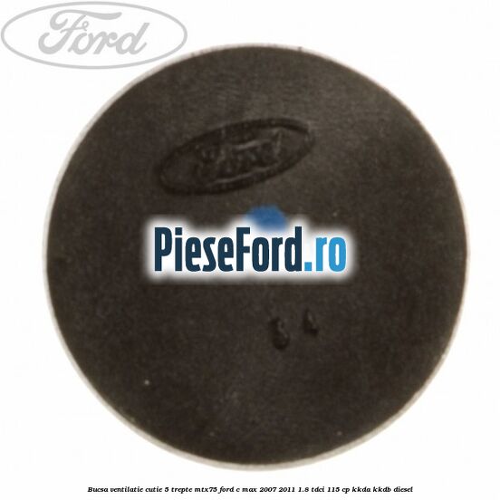 Bucsa ventilatie cutie 5 trepte MTX75 Ford C-Max 2007-2011 1.8 TDCi 115 cp KKDA, KKDB diesel