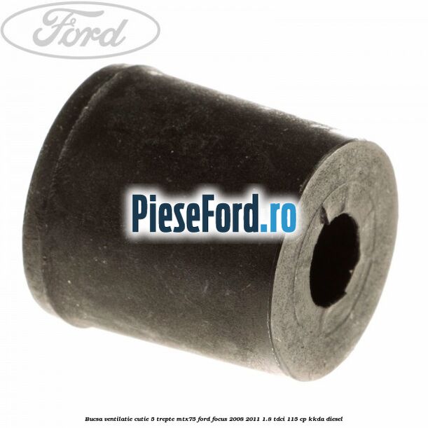 Bucsa ventilatie cutie 5 trepte MTX75 Ford Focus 2008-2011 1.8 TDCi 115 cp Bucsa ventilatie cutie 5 trepte MTX75 Ford Focus 2008-2011 1.8 TDCi 115 cp KKDA diesel
