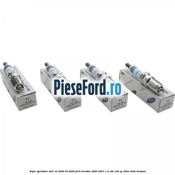 Bujie aprindere anii 10/2000-09/2005 Ford Mondeo 2000-2007 1.8 16V 125 cp CHBA, CHBB benzina