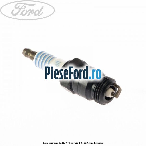 Bujie aprindere BF-22C Ford Scorpio 2.0 i 115 cp NSD benzina