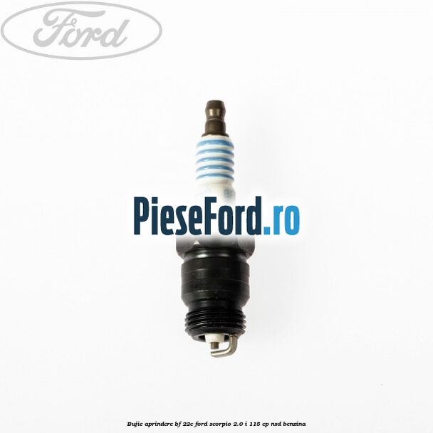 Bujie aprindere BF-22C Ford Scorpio 2.0 i 115 cp NSD benzina