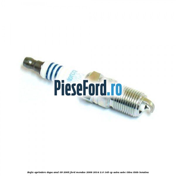 Bujie aprindere dupa anul 09/2005 Ford Mondeo 2008-2014 2.0 145 cp Bujie aprindere dupa anul 09/2005 Ford Mondeo 2008-2014 2.0 145 cp AOBA, AOBC, TBBA, TBBB benzina