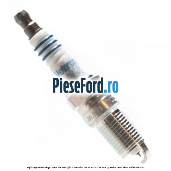 Bujie aprindere dupa anul 09/2005 Ford Mondeo 2008-2014 2.0 145 cp Bujie aprindere dupa anul 09/2005 Ford Mondeo 2008-2014 2.0 145 cp AOBA, AOBC, TBBA, TBBB benzina