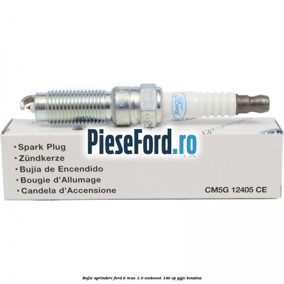 Bujie aprindere Ford B-Max 1.0 EcoBoost 140 cp