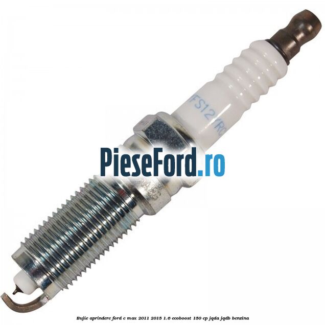 Bujie aprindere Ford C-Max 2011-2015 1.6 EcoBoost 150 cp JQDA, JQDB benzina