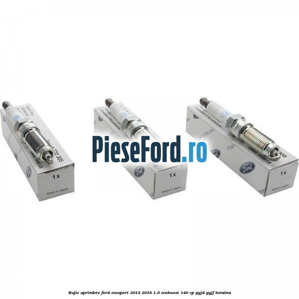 Bujie aprindere Ford EcoSport 2013-2018 1.0 EcoBoost 140 cp Bujie aprindere Ford EcoSport 2013-2018 1.0 EcoBoost 140 cp YYJD, YYJF benzina