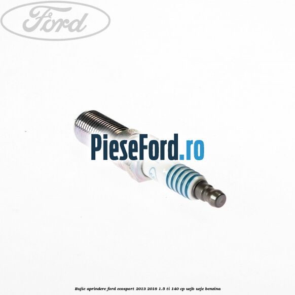 Bujie aprindere Ford EcoSport 2013-2018 1.5 Ti 140 cp Bujie aprindere Ford EcoSport 2013-2018 1.5 Ti 140 cp UEJB, UEJE benzina