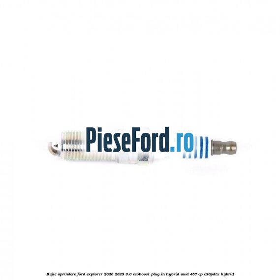 Bujie aprindere Ford Explorer 2020-2023 3.0 EcoBoost Plug-in Hybrid AWD 457 cp C30PDTX hybrid